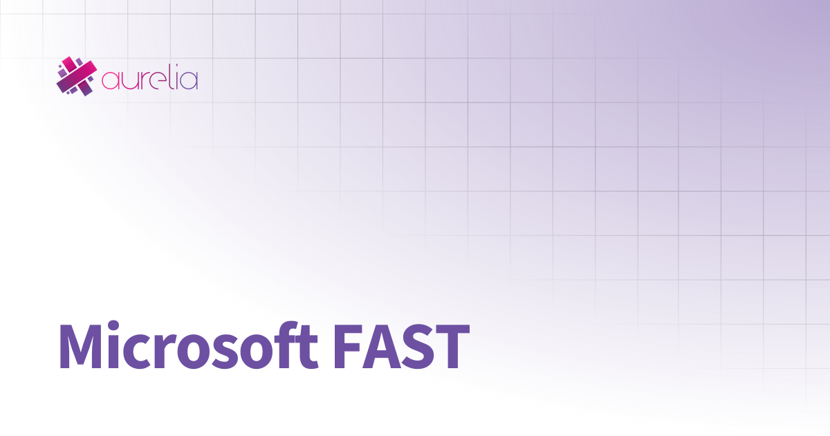 Microsoft FAST | The Aurelia 2 Docs