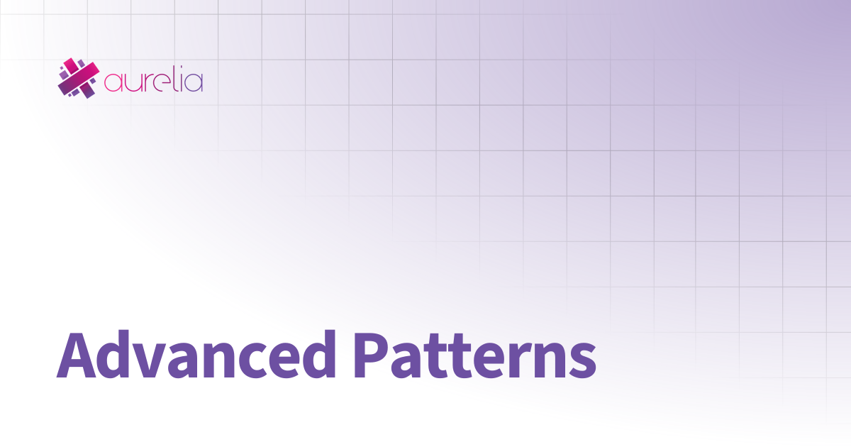 Advanced Patterns | The Aurelia 2 Docs