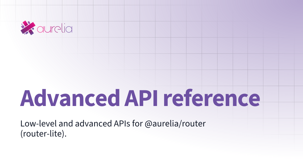 Advanced API reference | The Aurelia 2 Docs