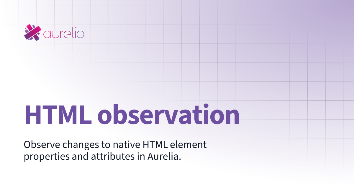 HTML observation | The Aurelia 2 Docs