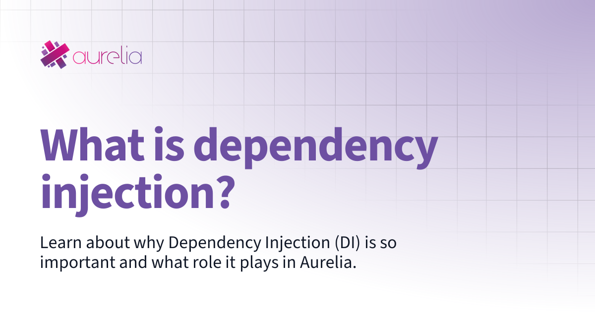 What is dependency injection? | The Aurelia 2 Docs
